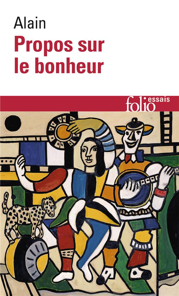 ALAIN - PROPOS SUR LE BONHEUR ALAIN - PROPOS SUR LE BONHEUR